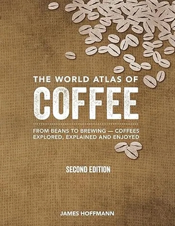 The World Atlas of Coffee Book: From Beans to Brewing